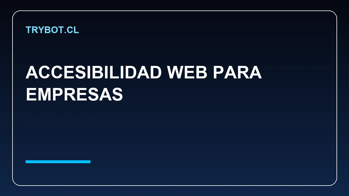 Portada del artículo de Trybot sobre accesibilidad web para empresas