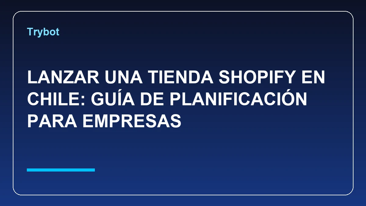 Portada de tienda Shopify para empresas en Chile, planificación del lanzamiento ecommerce